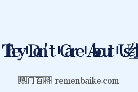 They+Don't+Care+About+Us组词是什么意思的图片